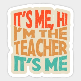 It's Me Hi I'm The Teacher It's Me - funny teacher retro Sticker